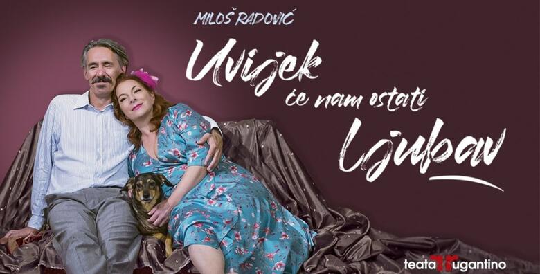 Uvijek će nam ostati ljubav – apsolutna hit predstava, ljubavna komedija za pamćenje, čudesni Jelena Miholjević i Dražen Čuček Teatra Rugantino
