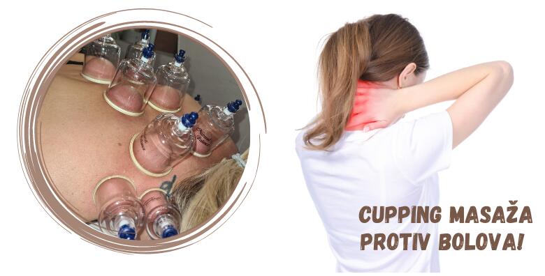 CUPPING MASAŽA – uz 1 ili 3 tretmana napravite detox ili tretirajte bolne mišiće, glavobolje, probleme s kralježnicom, sportske ozlijede, artritis i mnoga druga stanja
