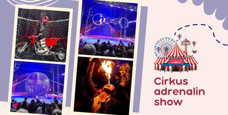 LJUBLJANA Cirkus adrenalin show - 120 minuta zabave za cijelu obitelj uz globus smrti s motorima, gutače vatre, bacače noževa, ples na svili i drugo