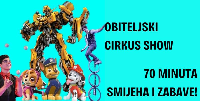 CIRKUS SHOW u Buzetu! Obiteljska predstava s mađioničarima, žonglerima, klaunima, maskotama Paw Patrol i transformersa te još mnogo toga!