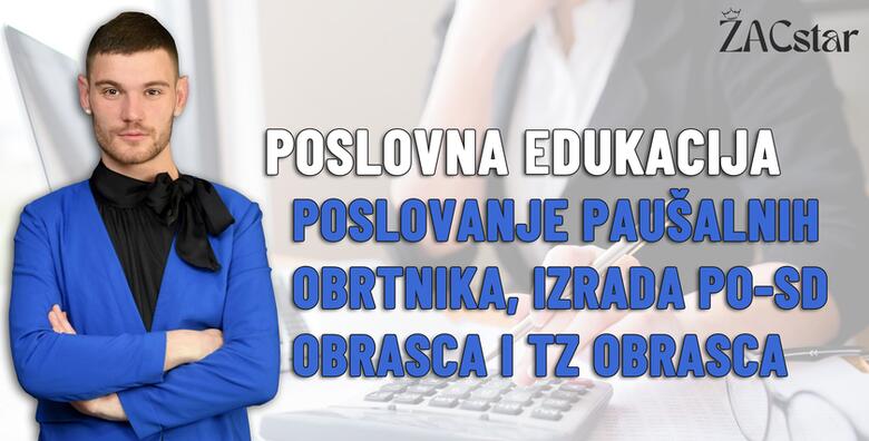 POPUST: 50% - PAUŠALNI OBRT - naučite sve potrebno za uspješno i bezbrižno poslovanje uz ONLINE TEČAJ, besplatne konzultacije, radne materijale i prikaz izrade POSD i TZ obrasca (ŽACstar d.o.o.)